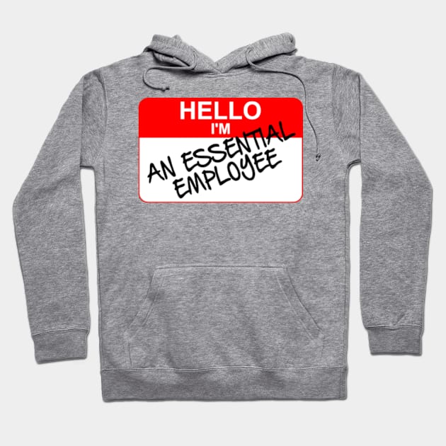 Hello I am An ESSENTIAL EMPLOYEE Hoodie by Worldengine